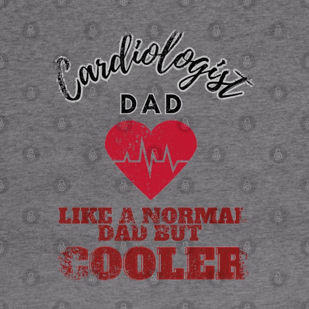 cardiologist dad like a normal dad but cooler by GraphGeek